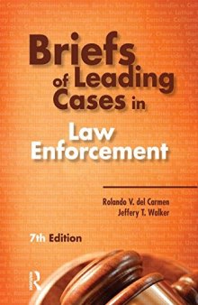Briefs of Leading Cases in Law Enforcement, 7th Edition