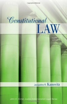 Constitutional Law, Twelfth Edition (John C. Klotter Justince Administration Legal Series)