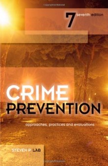Crime Prevention, Seventh Edition: Approaches, Practices and Evaluations