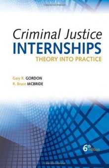 Criminal Justice Internships : Theory Into Practice , Sixth Edition  