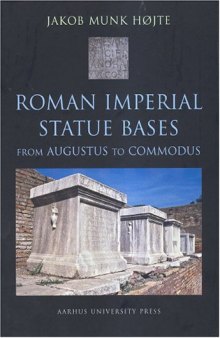 Roman Imperial Statue Bases: From Augustus to Commodus (Aarhus Studies in Mediterranean Antiquity - Volume 7)  