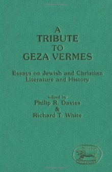 A Tribute to Geza Vermes: Essays on Jewish and Christian Literature and History (JSOT Supplement Series)