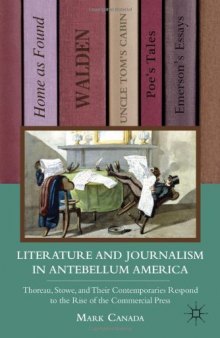 Literature and Journalism in Antebellum America: Thoreau, Stowe, and Their Contemporaries Respond to the Rise of the Commercial Press  