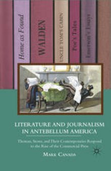 Literature and Journalism in Antebellum America: Thoreau, Stowe, and Their Contemporaries Respond to the Rise of the Commercial Press