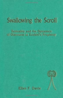 Swallowing the Scroll: Textuality and the Dynamics of Discourse in Ezekiel’s Prophecy (Bible and Literature Series)