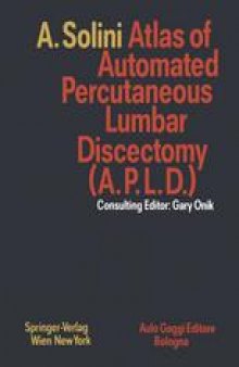 Atlas of Automated Percutaneous Lumbar Discectomy (A.P.L.D.): According to the Onik Method