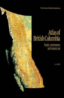 Atlas of British Columbia: People, Environment, and Resource Use  