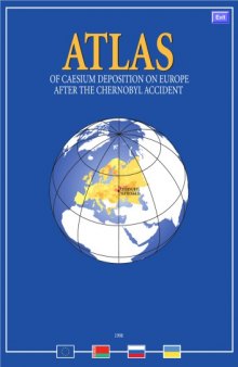 Atlas of caesium deposition on Europe after the Chernobyl accident = Atlas zagriazneniia Evropy tseziem posle Chernobylʹskoi avarii