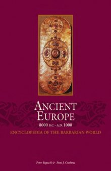Ancient Europe 8000 B.C. to A.D. 1000: An Encyclopedia of the Barbarian World