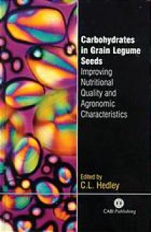 Carbohydrates in grain legume seeds : improving nutritional quality and agronomic characteristics