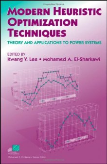 Modern Heuristic Optimization Techniques: Theory and Applications to Power Systems (IEEE Press Series on Power Engineering)