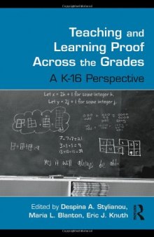 Teaching and Learning Proof Across the Grades: A K-16 Perspective (Studies in Mathematical Thinking and Learning Series)