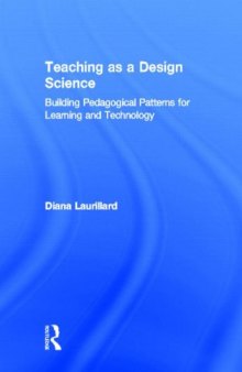 Teaching as a Design Science: Building Pedagogical Patterns for Learning and Technology