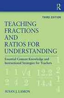 Teaching fractions and ratios for understanding : essential content knowledge and instructional strategies for teachers