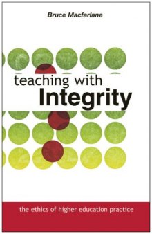 Teaching with Integrity: The Ethics of Higher Education Practice  