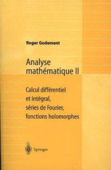 Analyse Mathématique II: Calculus différentiel et intégral, séries de Fourier, fonctions holomorphes