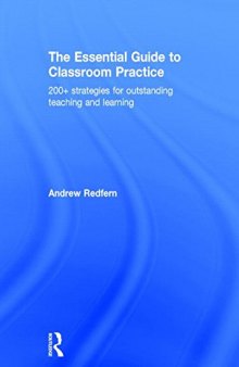 The Essential Guide to Classroom Practice: 200+ strategies for outstanding teaching and learning