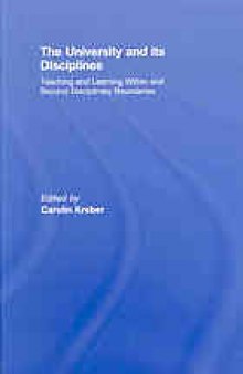 The university and its disciplines : teaching and learning within and beyond disciplinary boundaries
