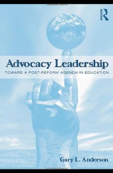 Advocacy Leadership: Toward a Post-Reform Agenda in Education (Critical Social Thought)  