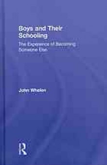 Boys and their schooling : the experience of becoming someone else