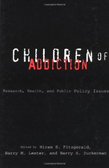 Children of Addiction: Research, Health, and Public Policy Issues(Garland Reference Library of Social Science)