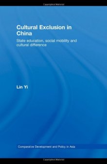 Cultural Exclusion in China: State Education, Social Mobility and Cultural Difference (Comparative Development and Policy in Asia)  