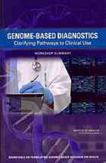 Genome-based diagnostics : clarifying pathways to clinical use : workshop summary