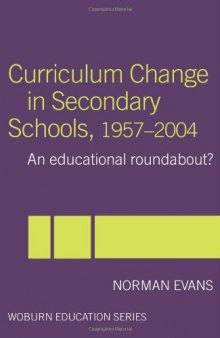 Curriculum Change in Secondary Schools, 1957-2004: A curriculum roundabout? 