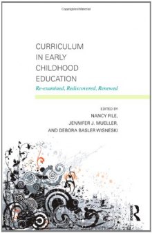 Curriculum in Early Childhood Education: Re-examined, Rediscovered, Renewed