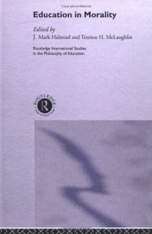 Education in Morality (Routledge International Studies in the Philosophy of Education, 8)