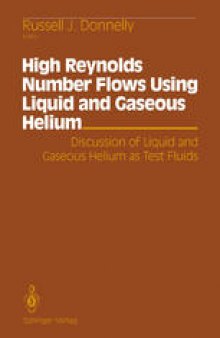 High Reynolds Number Flows Using Liquid and Gaseous Helium: Discussion of Liquid and Gaseous Helium as Test Fluids