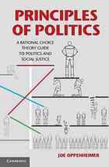 Principles of politics : a rational choice theory guide to politics and social justice