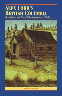 Alex Lord's British Columbia: Recollections of a Rural School Inspector, 1915-1936