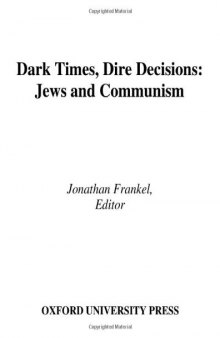 Studies in Contemporary Jewry, Volume XX: Dark Times, Dire Decisions: Jews and Communism (Studies in Contemporary Jewry)