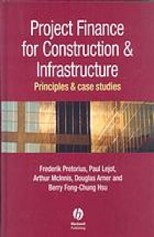 Project finance for construction & infrastructure : principles & case studies