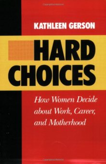 Hard Choices: How Women Decide About Work, Career and Motherhood