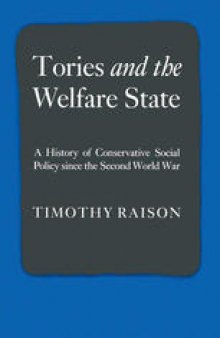 Tories and the Welfare State: A History of Conservative Social Policy since the Second World War