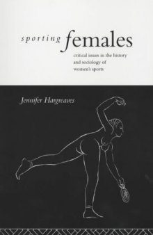 Sporting Females: Critical issues in the history and sociology  of women’s sports