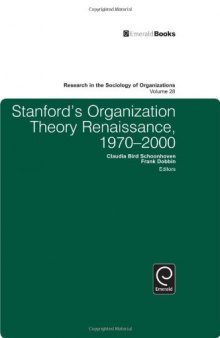 Stanford's Organization Theory Renaissance, 1970-2000, Volume 28 (Research in the Sociology of Organizations)