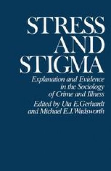 Stress and Stigma: Explanation and Evidence in the Sociology of Crime and Illness
