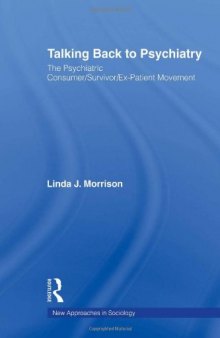 Talking Back to Psychiatry: The Psychiatric Consumer/Survivor/Ex-Patient Movement