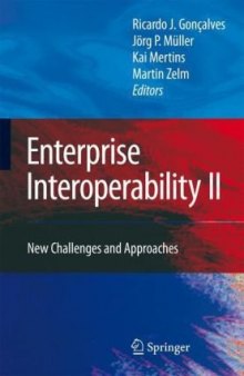 Enterprise Interoperability II: New Challenges and Approaches (v. 2)