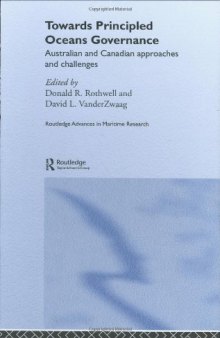 Towards Principled Oceans Governanance: Australian and Canadian Approaches and Challenges (Routledge Advances in Maritime Research)
