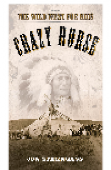 Crazy Horse. The Wild West for Kids