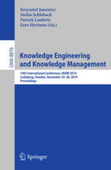 Knowledge Engineering and Knowledge Management: 19th International Conference, EKAW 2014, Linköping, Sweden, November 24-28, 2014. Proceedings