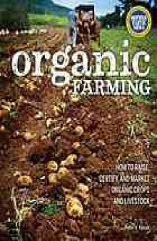 Organic farming : how to raise, certify, and market organic crops and livestock