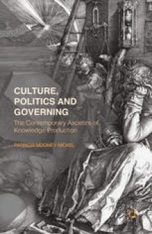 Culture, Politics and Governing: The Contemporary Ascetics of Knowledge Production
