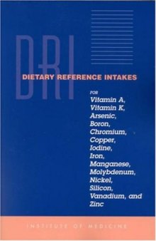 Dietary Reference Intakes for Vitamin A, Vitamin K, Arsenic, Boron, Chromium, Copper, Iodine, Iron, Manganese, Molybdenum, Nickel, Silicon, Vanadium, and Zinc (Dietary Reference Intakes)