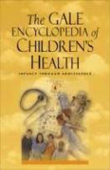 The Gale Encyclopedia of Children's Health