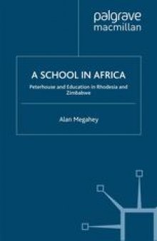 A School in Africa: Peterhouse and Education in Rhodesia and Zimbabwe